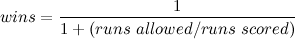wins=frac{1}{1+(runs allowed/runs scored)}